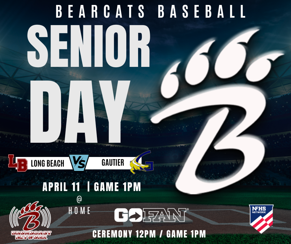    Promotional graphic for Long Beach Bearcats Baseball Senior Day. A large stylized red “B” with claw marks is centered over a lit baseball stadium background. Text reads “Bearcats Baseball Senior Day.” Additional details list the matchup: “Long Beach vs Gautier,” scheduled for April 11 at home, with a ceremony at 12 PM and game at 1 PM. Logos for GoFan, Bearcat Broadcast Network, and NFHS Network appear along the bottom.